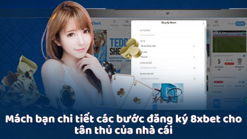 Mách bạn chi tiết các bước đăng ký 8xbet cho tân thủ của nhà cái