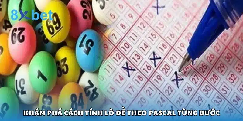 Khám phá cách tính lô đề theo Pascal từng bước